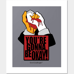 You're gonna be okay! Posters and Art